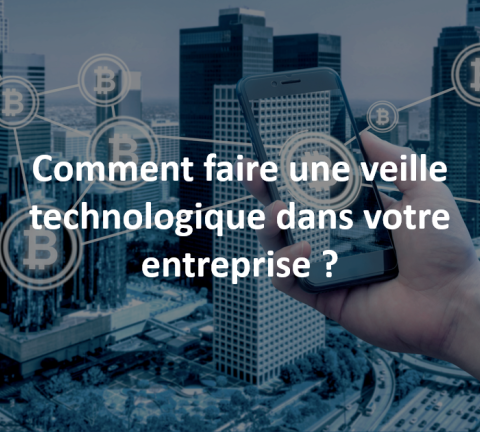 Comment faire une veille technologique dans votre entreprise ?