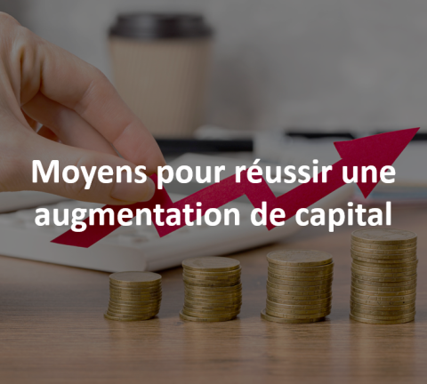 Moyens pour réussir une augmentation de capital 