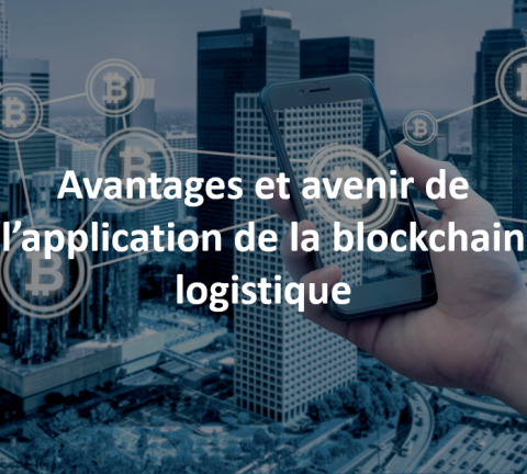 Avantages et avenir de l’application de la blockchain logistique