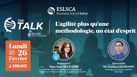 The Talk By ESLSCA – l’agilité plus qu’une méthodologie, un état d’esprit- Lundi 26 Février 2024